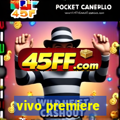 vivo premiere